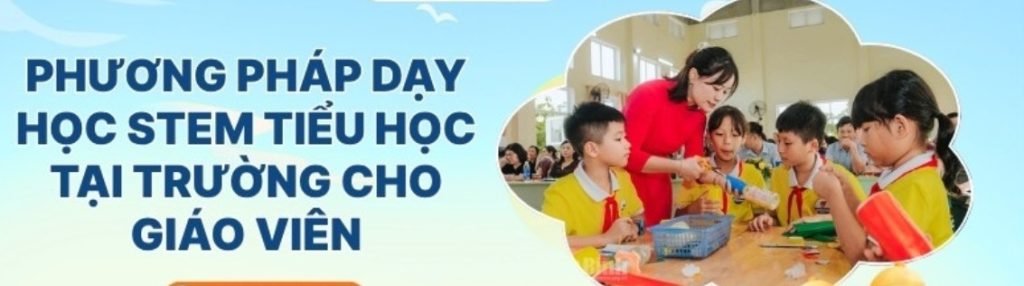 Phương Pháp Giảng Dạy STEM Cho Giáo Viên 2026